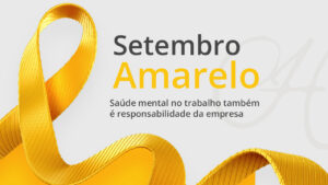 Setembro Amarelo: saúde mental no trabalho também é responsabilidade da empresa